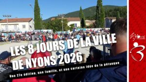Lire la suite à propos de l’article Les 8 Jours de la Ville de Nyons 2026 : une 27e édition, une famille, et une certaine idée de la pétanque