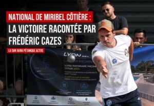 Lire la suite à propos de l’article National à pétanque de Miribel Côtière : la victoire racontée par Frédéric Cazes